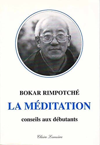 La méditation. Conseils aux débutants - Bokar Rimpotché