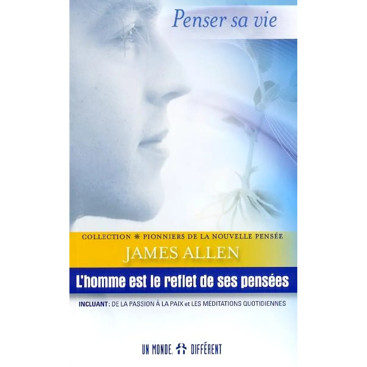 L'homme est le reflet de ses pensées ; incluant, De la passion à la paix ; et, Les méditations quotidiennes