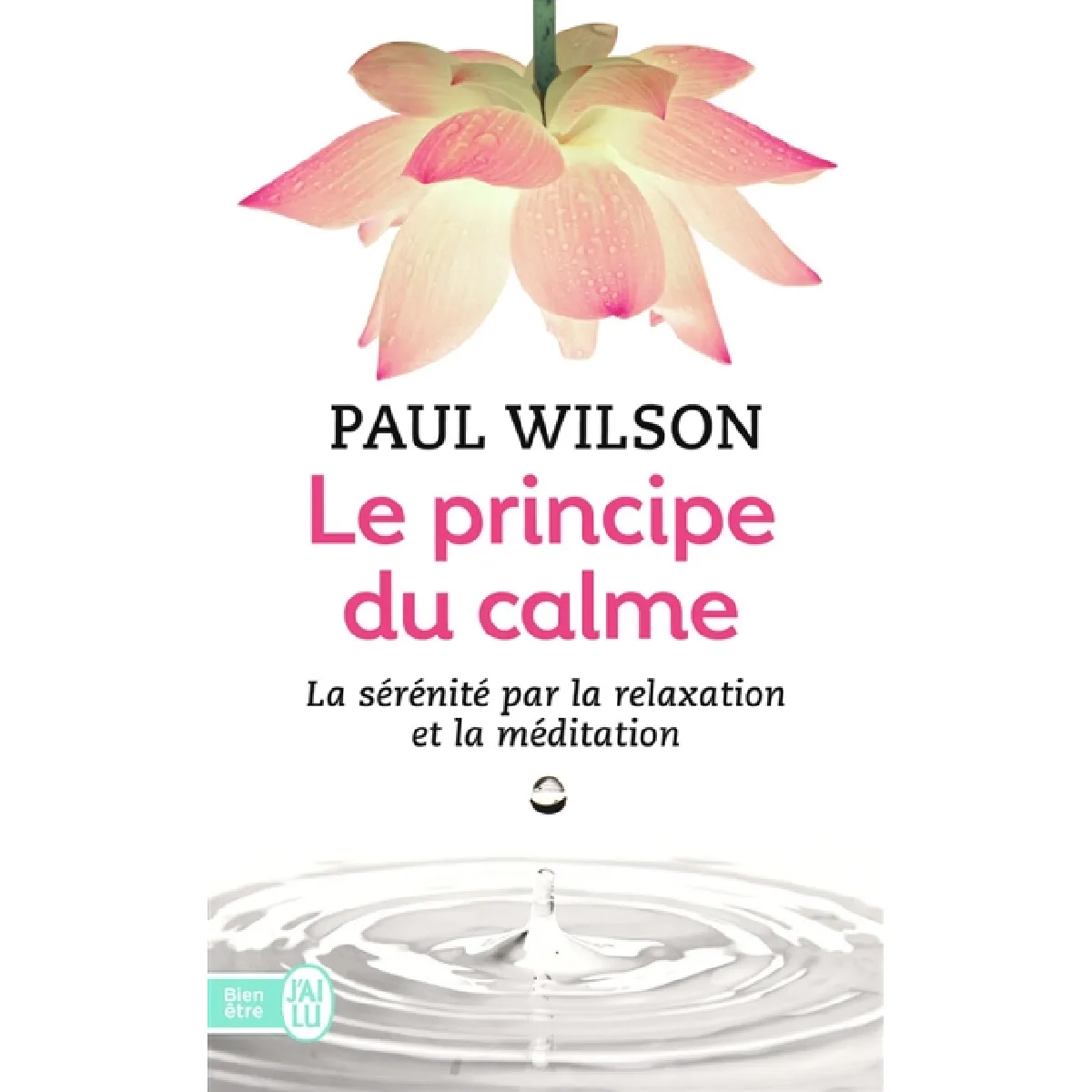 Le principe du calme : la sérénité par la relaxation et la méditation