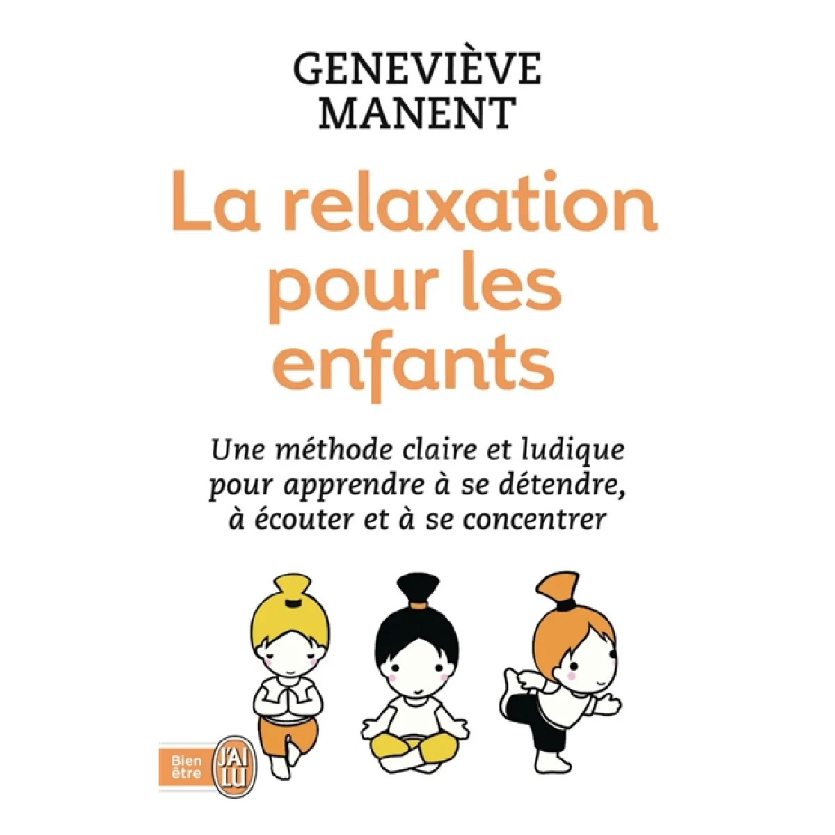 La relaxation pour les enfants : une méthode claire et ludique pour apprendre à se détendre, à écouter et à se concentrer