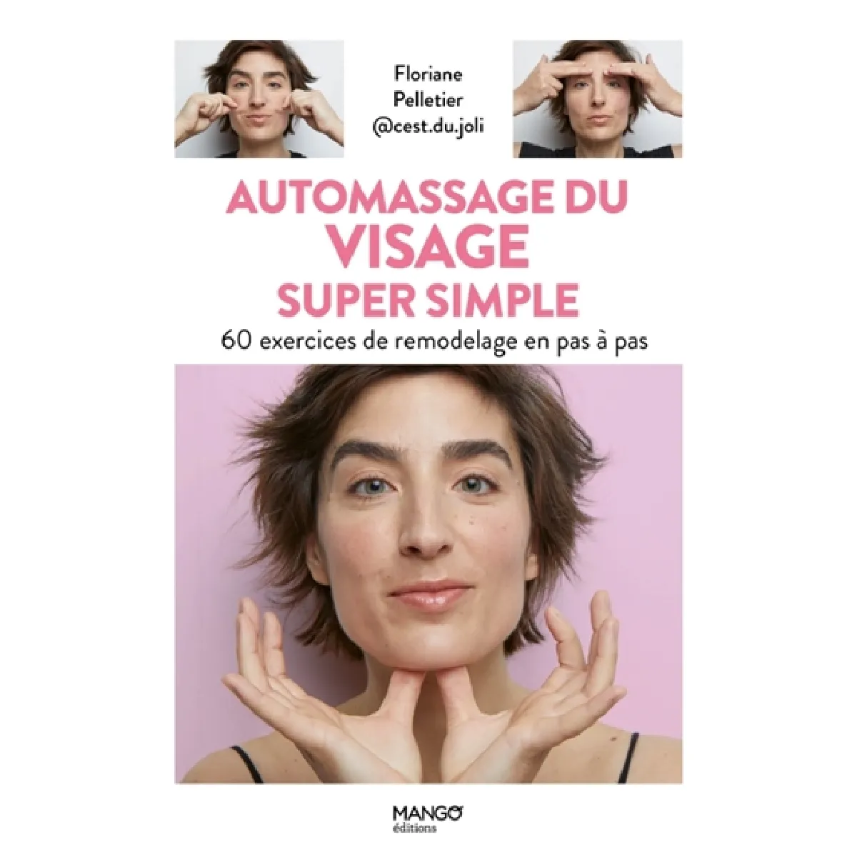 Automassage du visage super simple : 60 exercices de remodelage en pas à pas